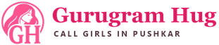 Gurugram Hug - Pushkar Call Girls Gurugram Hug - Call Girls in Pushkar